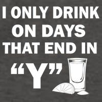 I only Drink On Days That End in Y Vector Backpack