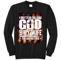 I Only Fear Two Things God And My Wife You Are Neither Sweatshirt