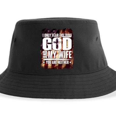I Only Fear Two Things God And My Wife You Are Neither Sustainable Bucket Hat