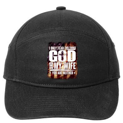 I Only Fear Two Things God And My Wife You Are Neither 7-Panel Snapback Hat