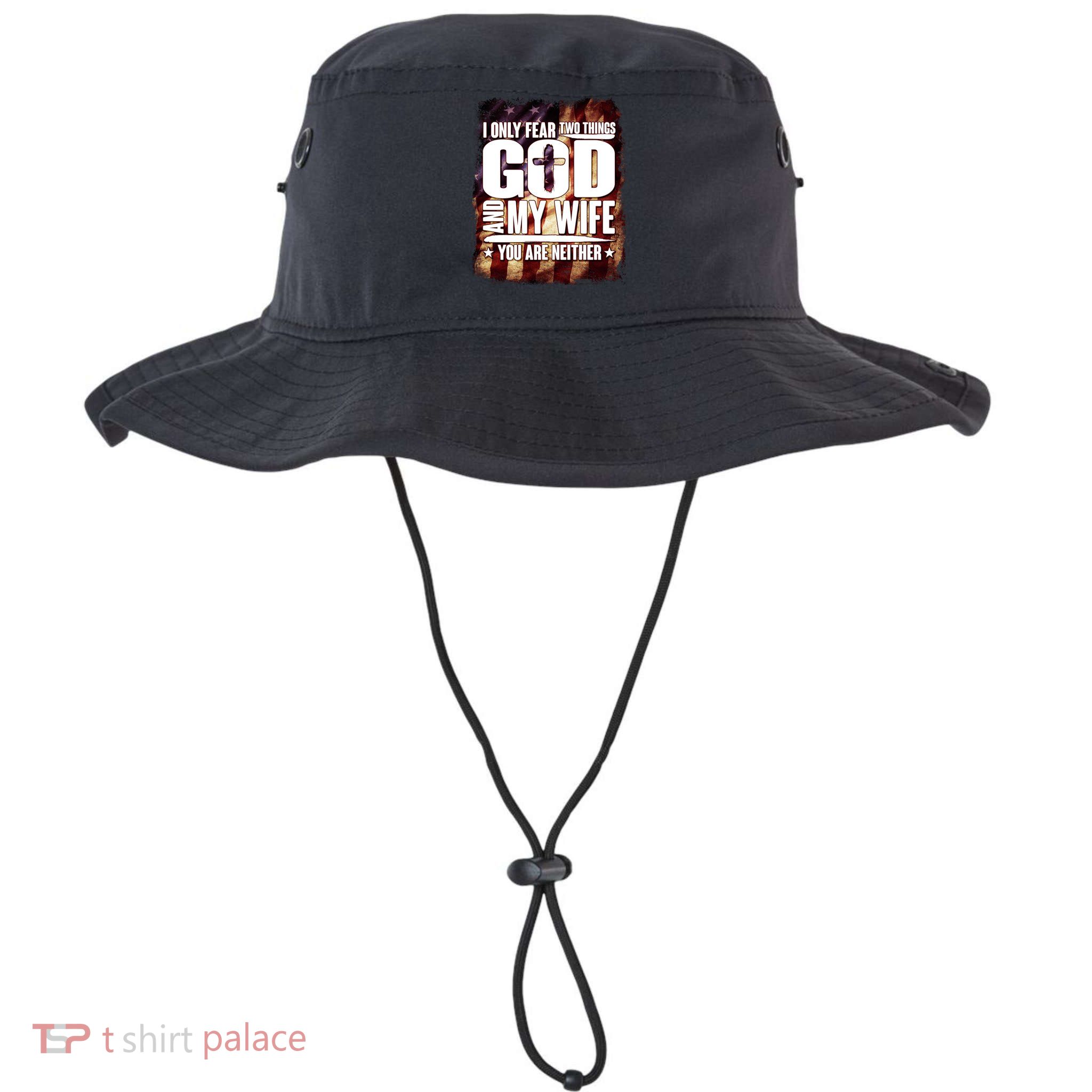 I Only Fear Two Things God And My Wife You Are Neither Bucket Hat
