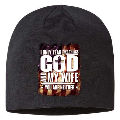 I Only Fear Two Things God And My Wife You Are Neither Sustainable Beanie