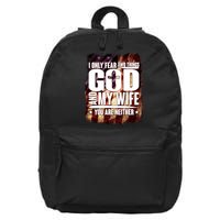 I Only Fear Two Things God And My Wife You Are Neither 16 in Basic Backpack