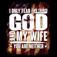 I Only Fear Two Things God And My Wife You Are Neither 16 in Basic Backpack
