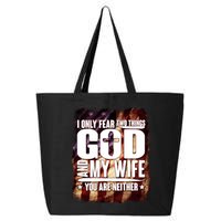 I Only Fear Two Things God And My Wife You Are Neither 25L Jumbo Tote