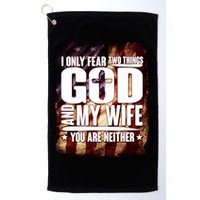 I Only Fear Two Things God And My Wife You Are Neither Golf Towel