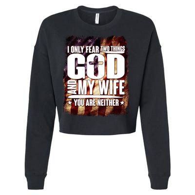 I Only Fear Two Things God And My Wife You Are Neither Cropped Pullover Crew