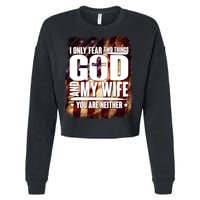 I Only Fear Two Things God And My Wife You Are Neither Cropped Pullover Crew