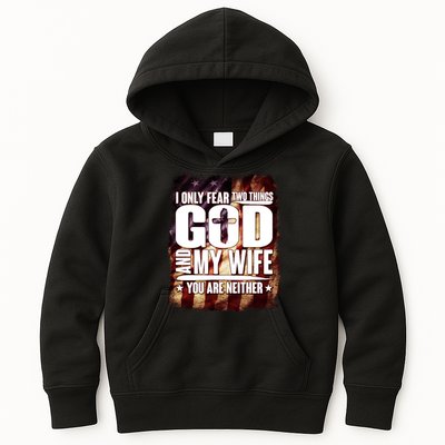I Only Fear Two Things God And My Wife You Are Neither Kids Hoodie