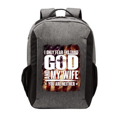 I Only Fear Two Things God And My Wife You Are Neither Vector Backpack