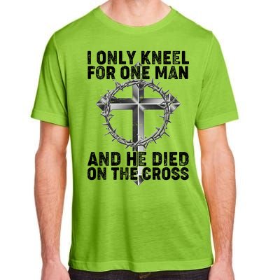 I Only Kneel For One Man And He Died On The Cross Adult ChromaSoft Performance T-Shirt