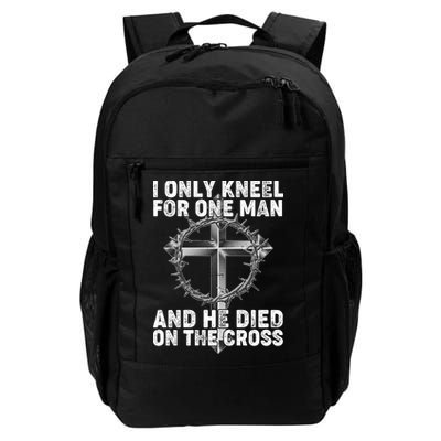 I Only Kneel For One Man And He Died On The Cross Daily Commute Backpack