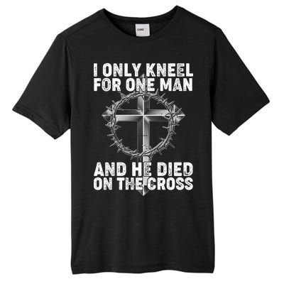 I Only Kneel For One Man And He Died On The Cross Tall Fusion ChromaSoft Performance T-Shirt