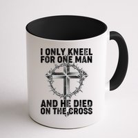 I Only Kneel For One Man And He Died On The Cross Mug