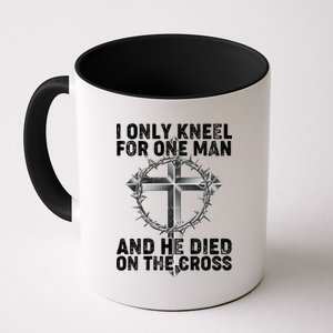 I Only Kneel For One Man And He Died On The Cross Coffee Mug