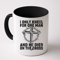 I Only Kneel For One Man And He Died On The Cross Mug