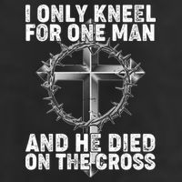 I Only Kneel For One Man And He Died On The Cross Beanie