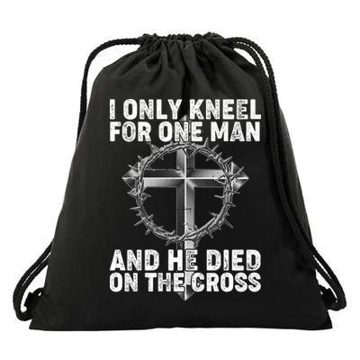 I Only Kneel For One Man And He Died On The Cross Drawstring Bag