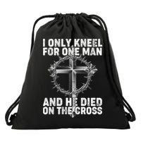 I Only Kneel For One Man And He Died On The Cross Drawstring Bag
