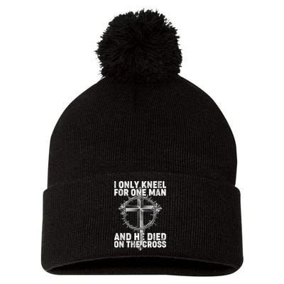 I Only Kneel For One Man And He Died On The Cross Pom Pom 12in Knit Beanie