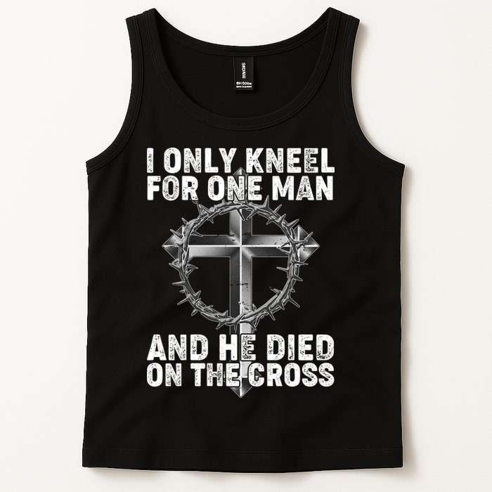 I Only Kneel For One Man And He Died On The Cross Tank Top