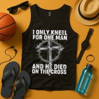 I Only Kneel For One Man And He Died On The Cross Tank Top