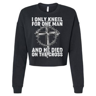 I Only Kneel For One Man And He Died On The Cross Cropped Pullover Crew
