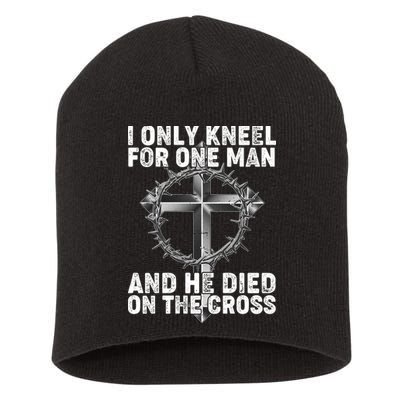 I Only Kneel For One Man And He Died On The Cross Short Acrylic Beanie