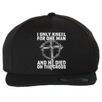 I Only Kneel For One Man And He Died On The Cross Wool Snapback Cap