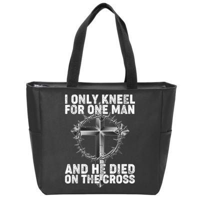 I Only Kneel For One Man And He Died On The Cross Zip Tote Bag