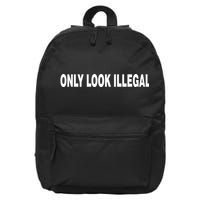 I Only Look Illegal 16 in Basic Backpack