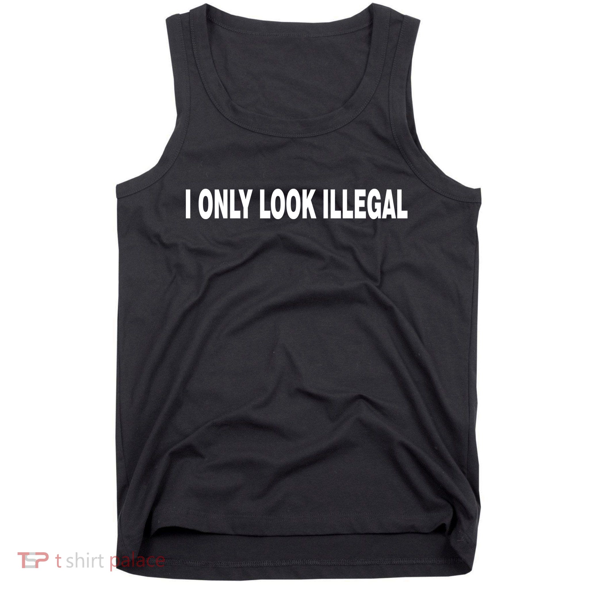 I Only Look Illegal Tank Top
