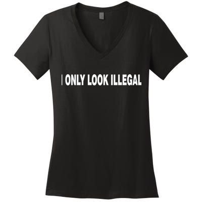I Only Look Illegal Women's V-Neck T-Shirt