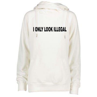 I Only Look Illegal Womens Funnel Neck Pullover Hood