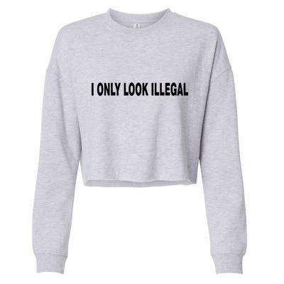 I Only Look Illegal Cropped Pullover Crew