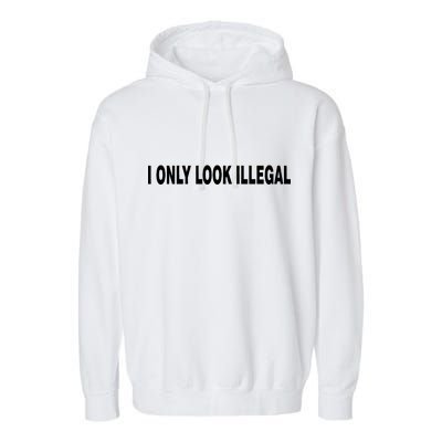 I Only Look Illegal Garment-Dyed Fleece Hoodie