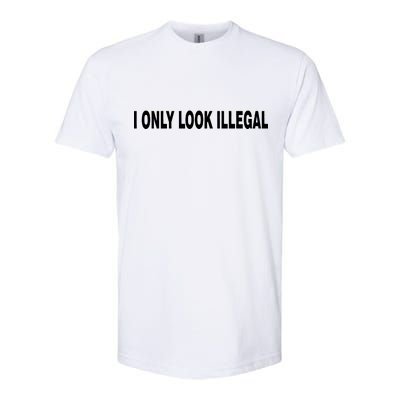 I Only Look Illegal Softstyle CVC T-Shirt