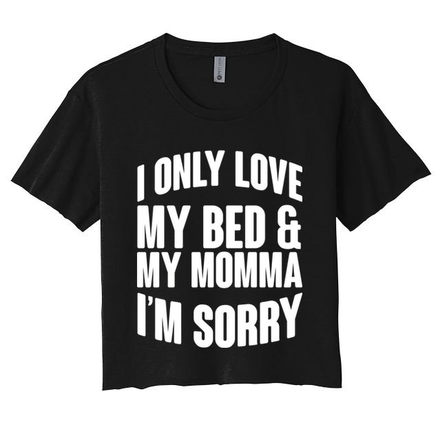 I Only Love My Bed & My Momma Crop Top