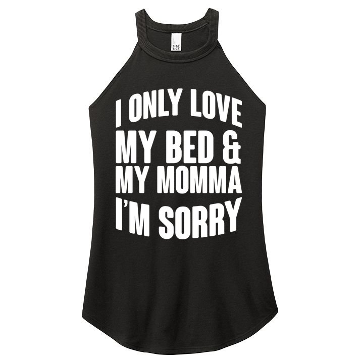 I Only Love My Bed & My Momma Women's Perfect Tri Rocker Tank