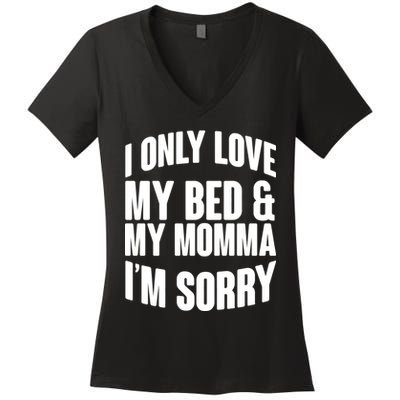 I Only Love My Bed & My Momma Women's V-Neck T-Shirt