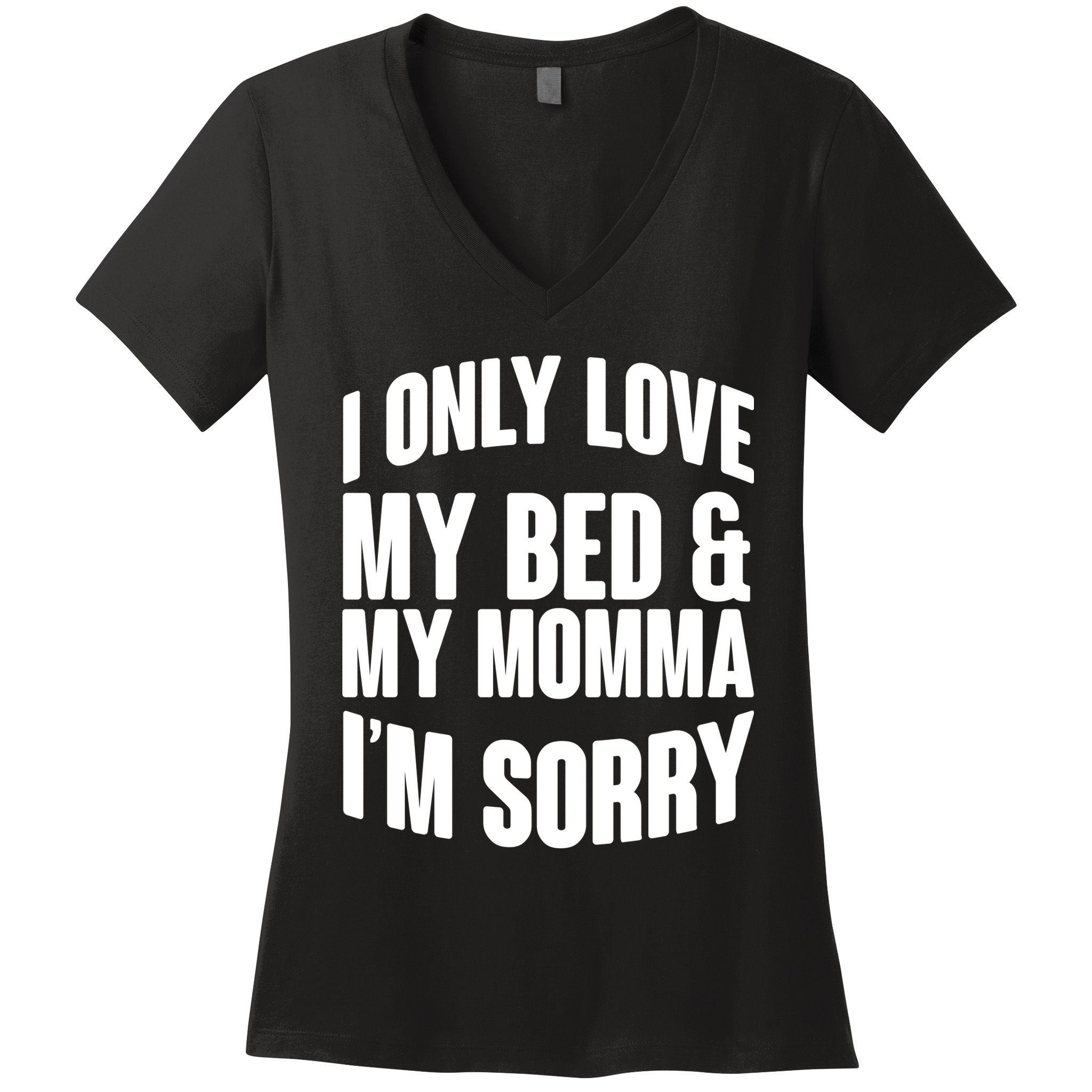 I Only Love My Bed & My Momma Women's V-Neck T-Shirt