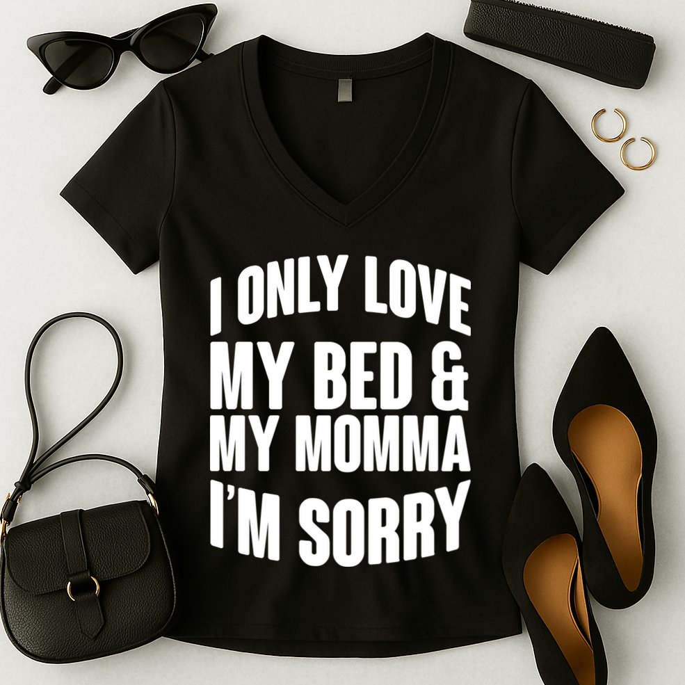 I Only Love My Bed & My Momma Women's V-Neck T-Shirt