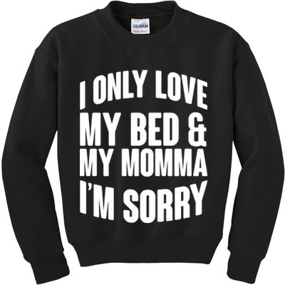 I Only Love My Bed & My Momma Kids Sweatshirt