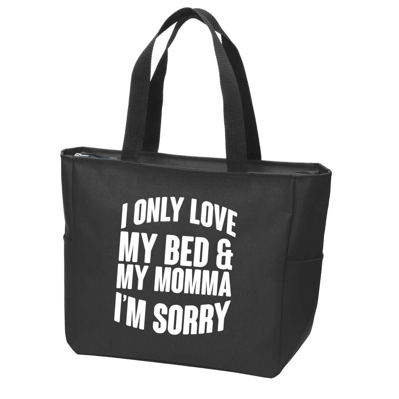 I Only Love My Bed & My Momma Zip Tote Bag