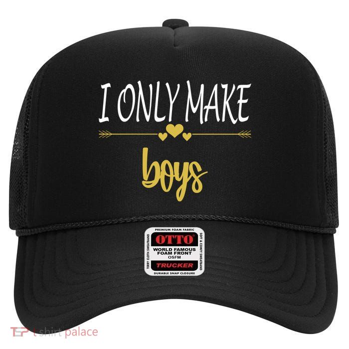I Only Make Boys High Crown Mesh Back Trucker Hat