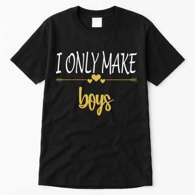 I Only Make Boys Tall T-Shirt