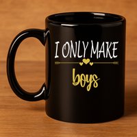 I Only Make Boys 11oz C Handle Ceramic Mug