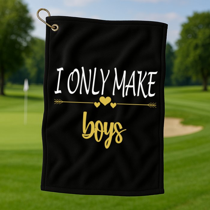 I Only Make Boys Golf Towel