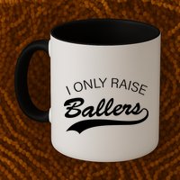 I Only Raise Ballers Mug