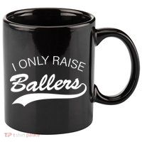 I Only Raise Ballers 11oz C Handle Ceramic Mug